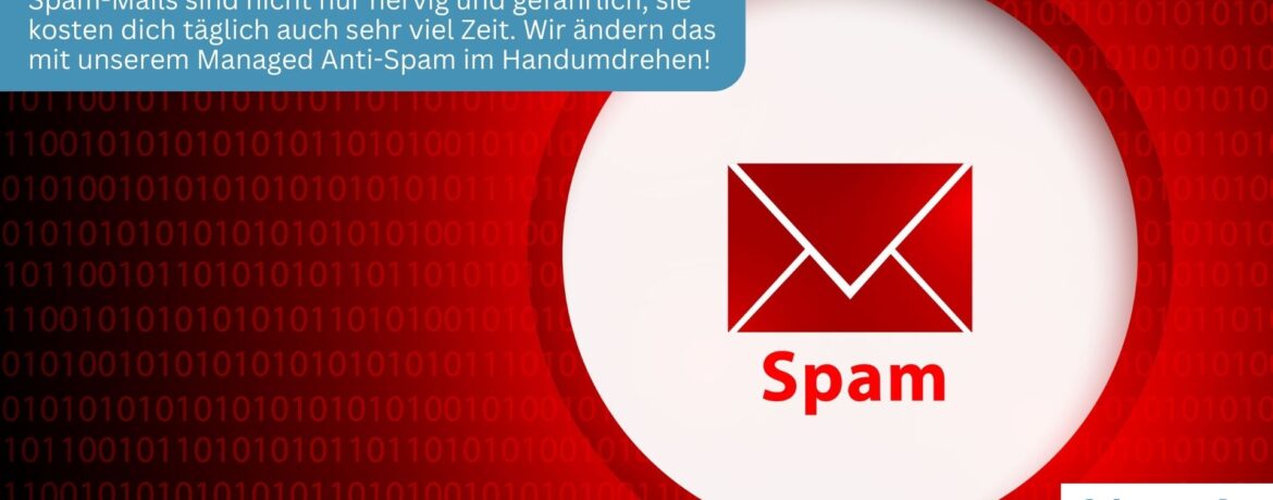 Managed Anti-Spam – Endlich weniger Ärger mit störenden oder gefährlichen E-Mails!