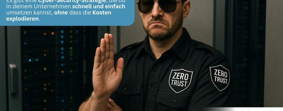 Zero Trust – Unser Tipp für mehr IT-Sicherheit in deinem  Unternehmen aus der Region Wiesbaden