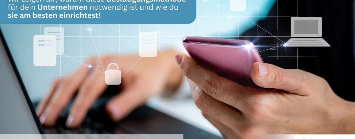 Zwei‑Faktor‑Authentifizierung – So führst du diese Extraportion Sicherheit in deinem Unternehmen ein
