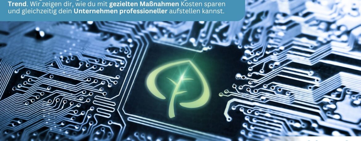Green IT – So nutzt du Nachhaltigkeit in der Unternehmens-IT als echten Wettbewerbsvorteil