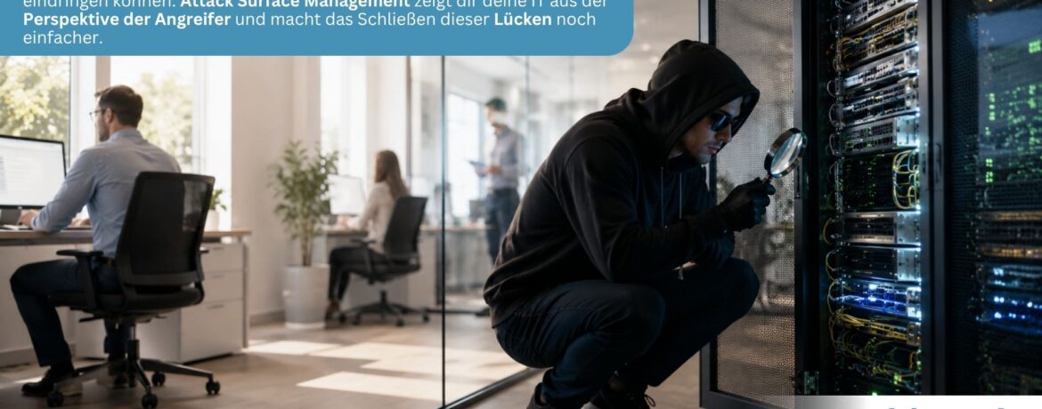 Attack Surface Management – So siehst du deine Unternehmens-IT mit den Augen eines Hackers